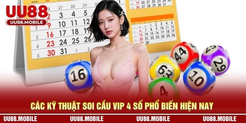 Các kỹ thuật soi cầu vip 4 số phổ biến hiện nay 
