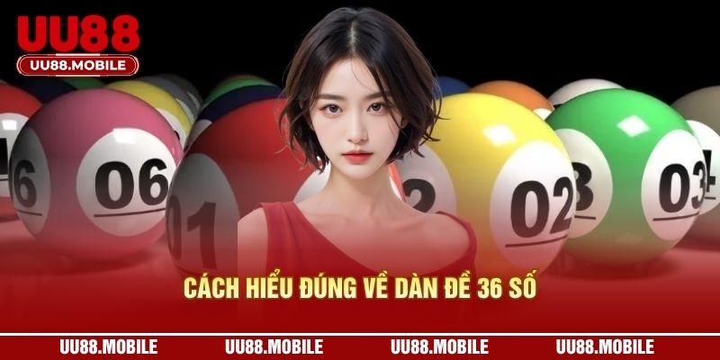 Cách hiểu đúng về dàn đề 36 số