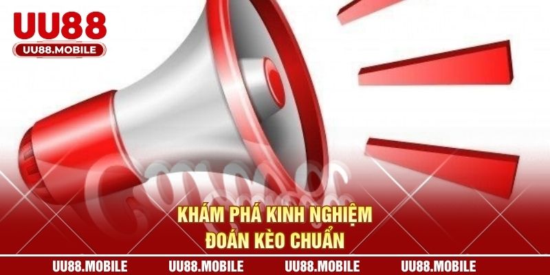 Khám phá kinh nghiệm đoán kèo chuẩn