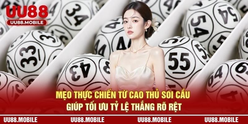 Mẹo thực chiến từ cao thủ soi cầu giúp tối ưu tỷ lệ thắng rõ rệt