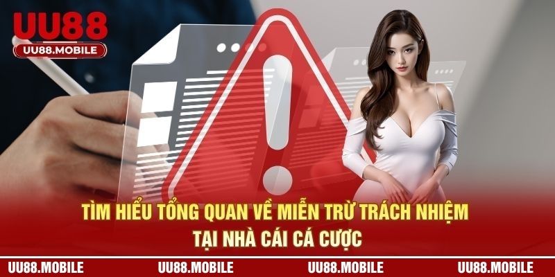 Tìm hiểu tổng quan về miễn trừ trách nhiệm tại nhà cái cá cược